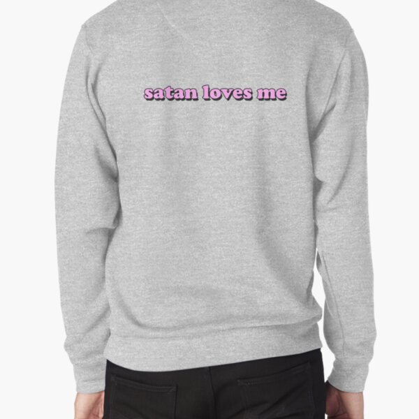 Satan loves me Pullover Sweatshirt