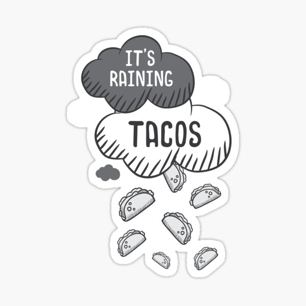 its raining tacos funny gamer song - Its Raining Tacos - Sticker