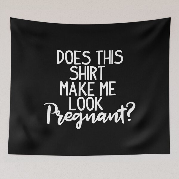 Item preview, Pregnant Shirt Does This Shirt Make Me Look Pregnant Gift Tee designed and sold by haselshirt.