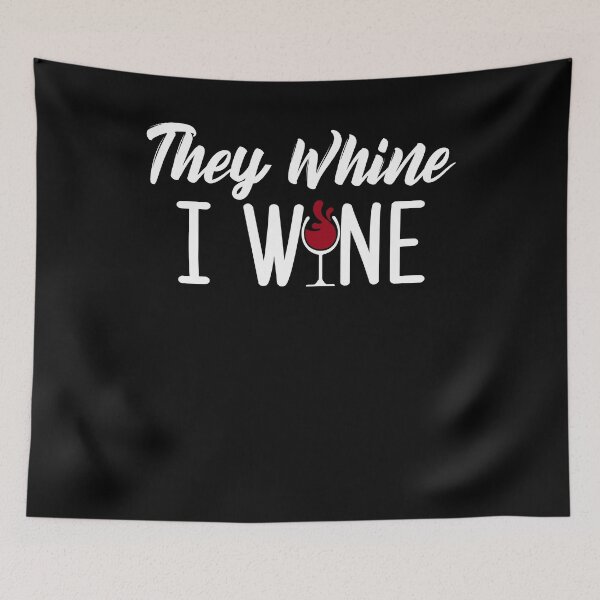 Item preview, They Whine I Wine Funny Drinking Wine Lover designed and sold by BiagioDeFranco.