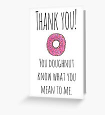 You doughnut know what you mean to me. Greeting Card