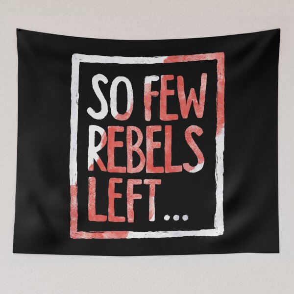 Item preview, So Few Rebels Left ... designed and sold by RAWWR.