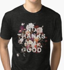 No Thanks I'm Good Tri-blend T-Shirt