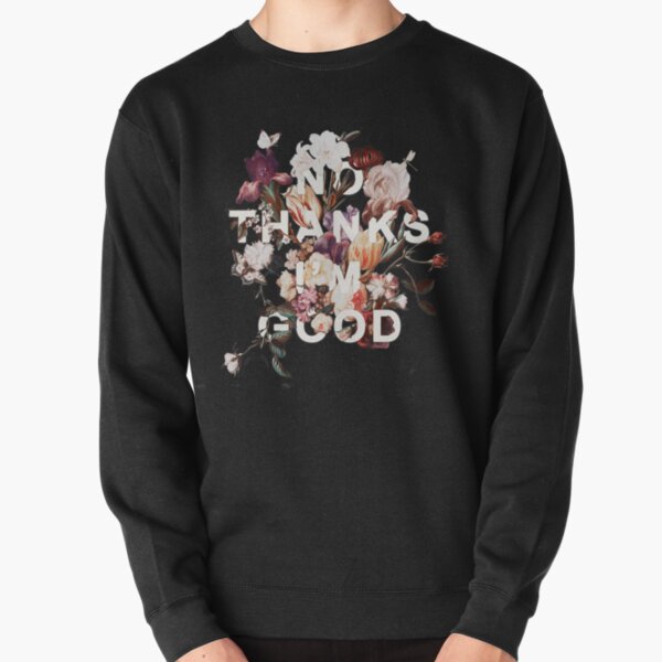 No Thanks I'm Good Pullover Sweatshirt
