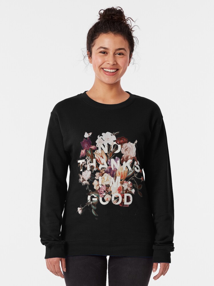 Alternate view of No Thanks I'm Good Pullover Sweatshirt