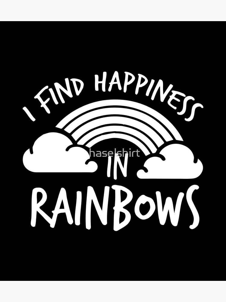 Lgbt Gay Pride Lesbian I Find Happines In Rainbows White Poster For Sale By Haselshirt Redbubble 1048