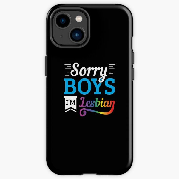 LGBT Gay Pride Lesbian Sorry Boys I'm Lesbian iPhone Tough Case