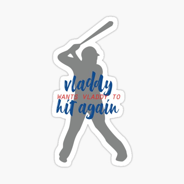 Vladdy wants Vladdy to hit again Sticker