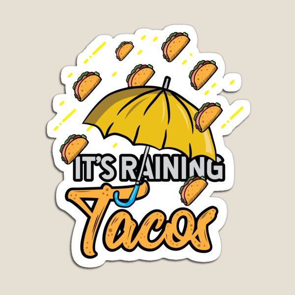 Raining Tacos Gifts Merchandise Redbubble - it's raining tacos roblox music id