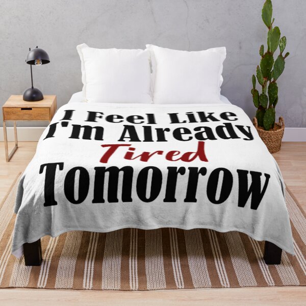 Item preview, Already Tired Tomorrow Let Me Sleep Forever designed and sold by Articulate.