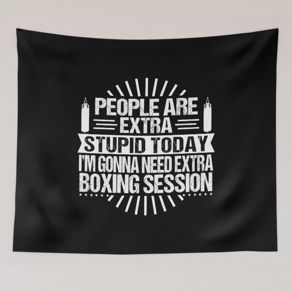 Item preview, Boxing Player People Are Extra Stupid Today I'm Gonna Need Extra Boxing Session designed and sold by haselshirt.