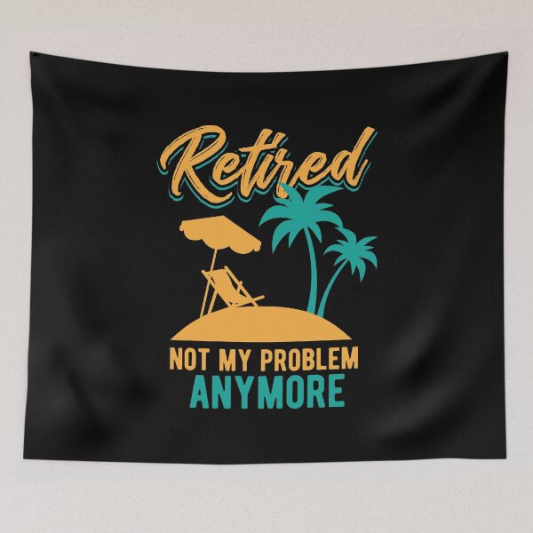 Item preview, Retired 2019 Not My Problem Retirement Gift Idea designed and sold by haselshirt.