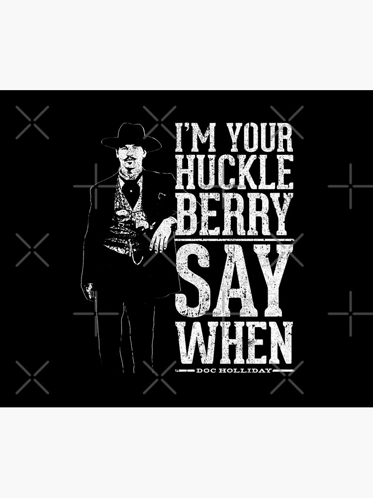 I'm Your Huckleberry - Say When by huckblade