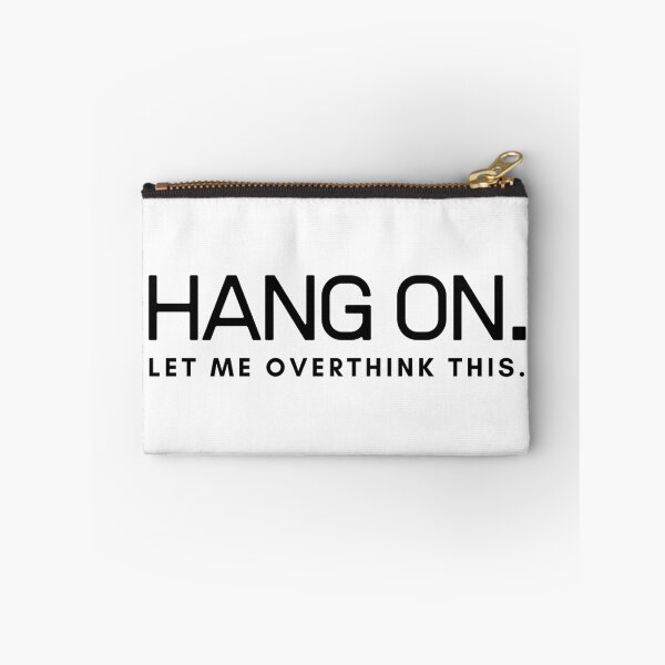 Item preview, Hang on. Let me overthink this. designed and sold by teepixo.