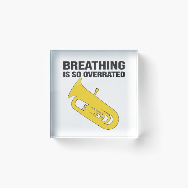 Item preview, Tuba - Breathing is so overrated - funny marching band/ concert band design  designed and sold by HEJAshirts.