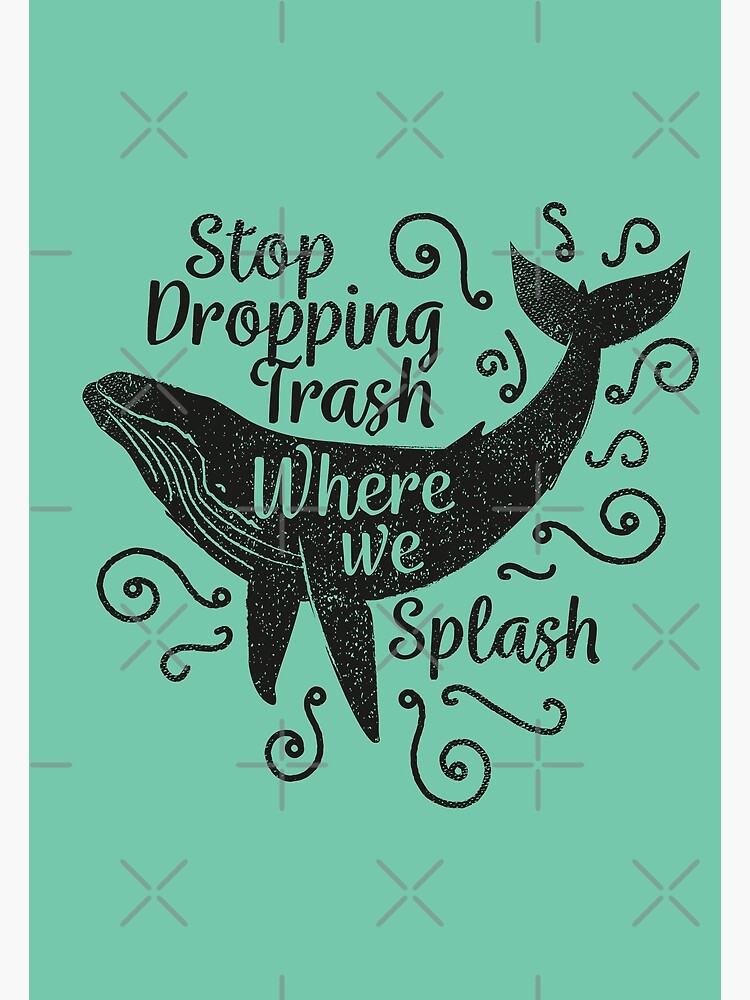 Discover Stop Dropping Trash Where We Splash - Whale Premium Matte Vertical Poster