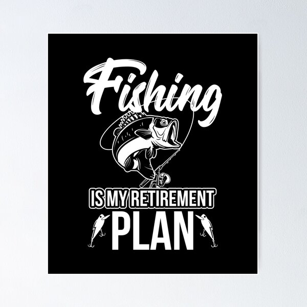 Retirement Fishing Posters for Sale