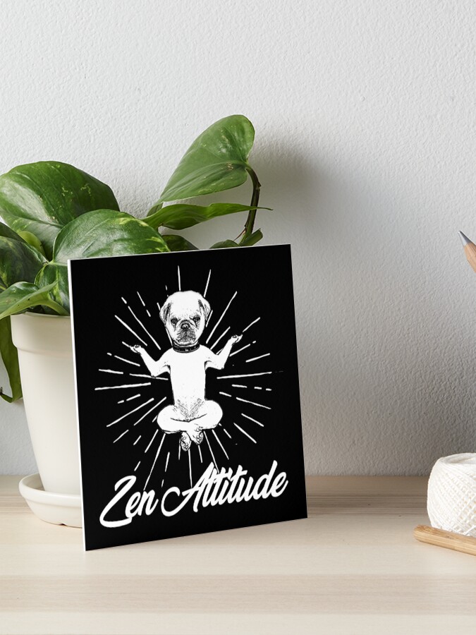 Zen Attitude Pug Dog Art Board Print By V Nerd Redbubble