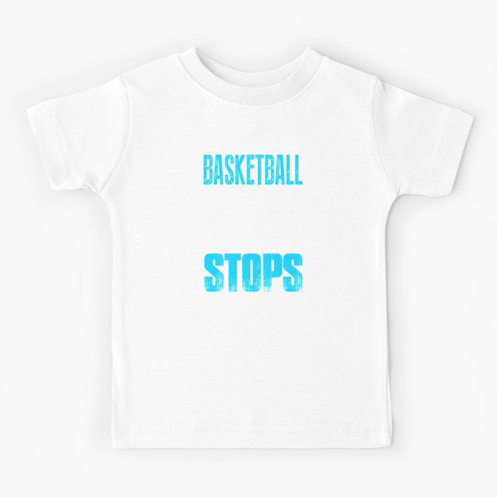 basketball never stops shirt