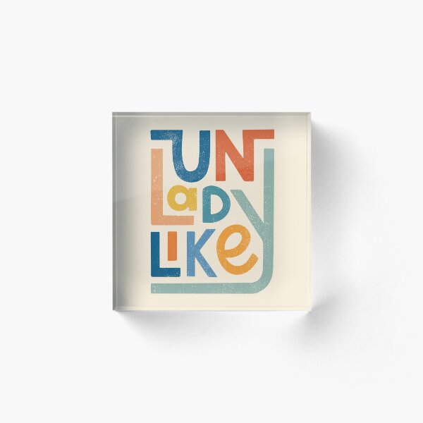 UNLADYLIKE Acrylic Block