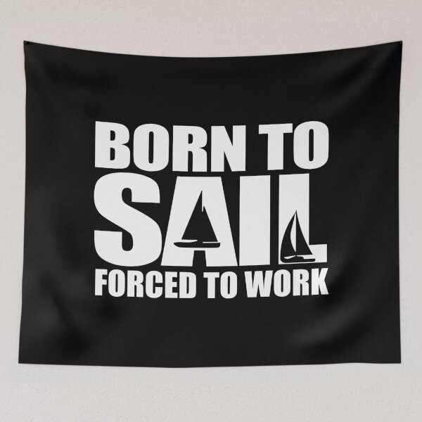 Item preview, Born To Sail Forced To Work Sailing Gift Idea designed and sold by haselshirt.