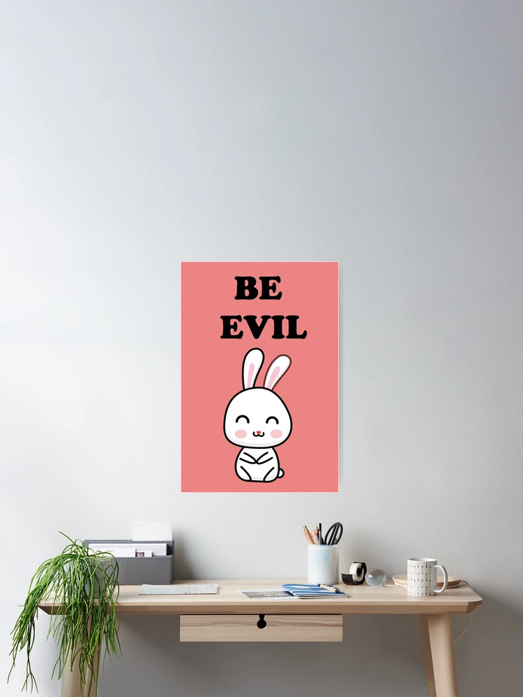 Thumbnail 2 of 3, Poster, Be evil Rabbit designed and sold by Arctic frame studio.