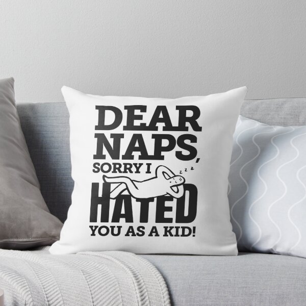 Item preview, Dear Naps Sorry I Hated You As A Kid  designed and sold by SilentEcho.