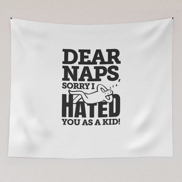 Item preview, Dear Naps Sorry I Hated You As A Kid  designed and sold by SilentEcho.