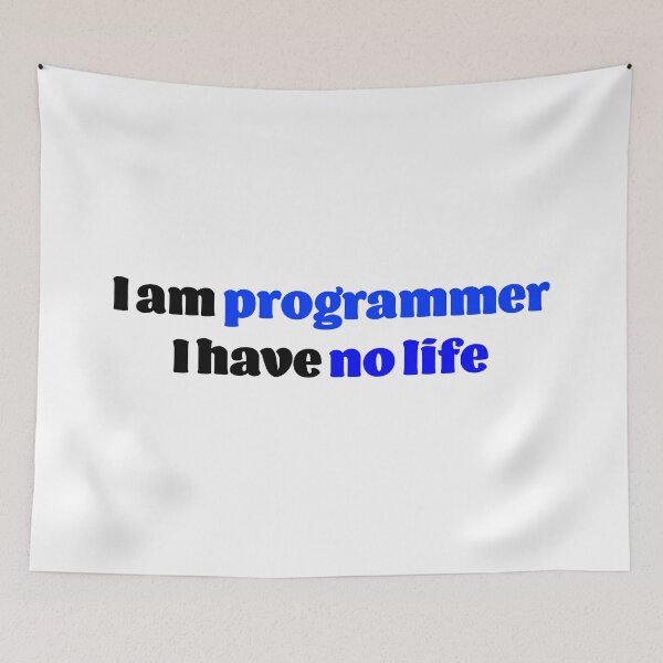 Item preview, I am programmer. I have no life designed and sold by KeepOnCoding.