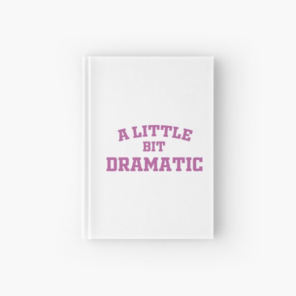 A little bit dramatic Hardcover Journal