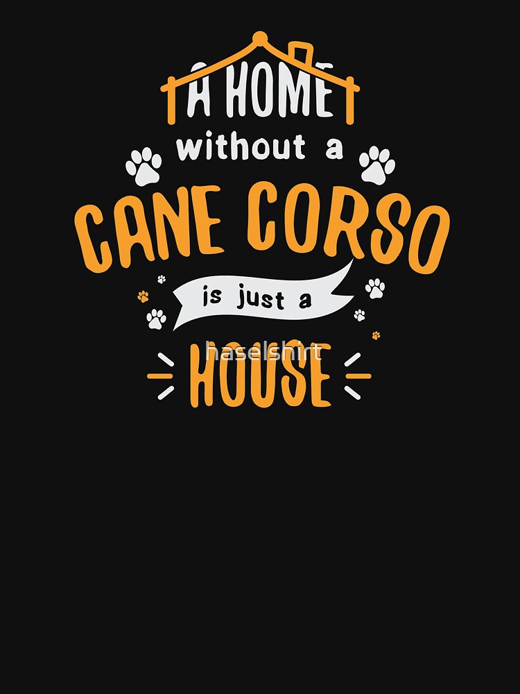 "Cane Corso Funny Dog Saying Humor Dogs Gift" Tshirt by haselshirt
