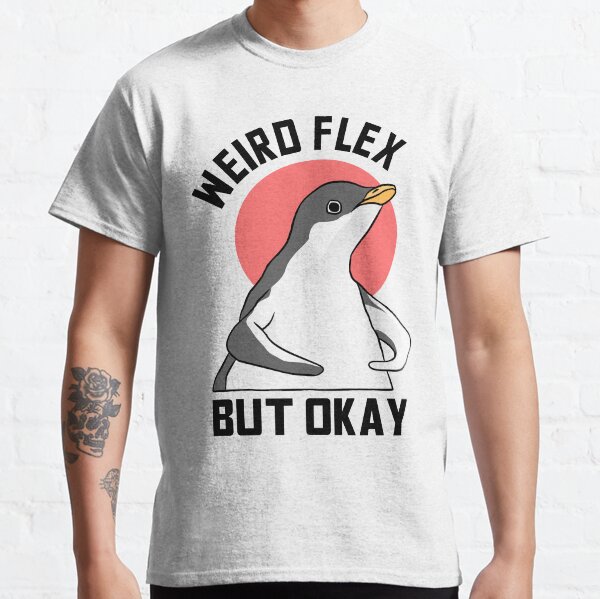 Weird Flex But Okay Penguin Meme Classic T-Shirt
