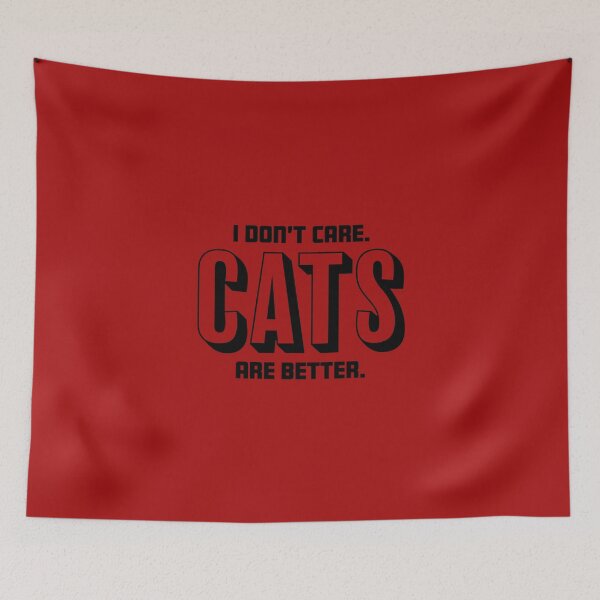 Item preview, I Don't Care Cats Are Better - Cat Lover designed and sold by Superhero Gear.