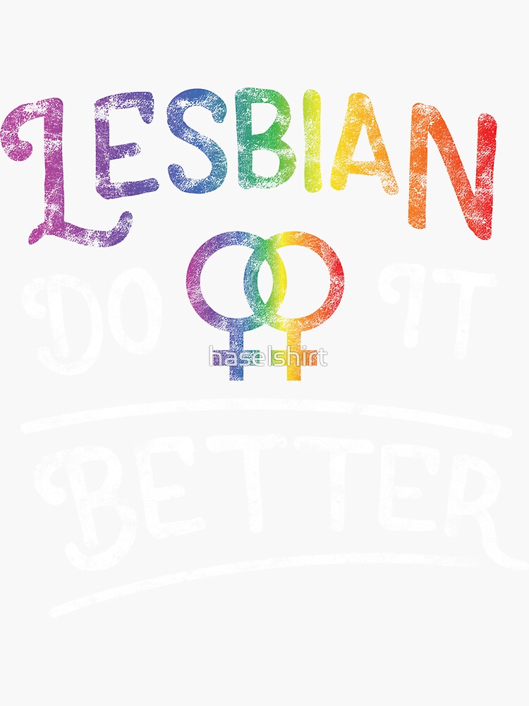 Lgbt Gay Pride Lesbian Lesbians Do It Better Grunge Sticker For Sale By Haselshirt Redbubble 2599