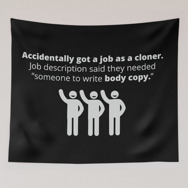 Item preview, I got a job as a Cloner designed and sold by JUSTIFYbyGDB.