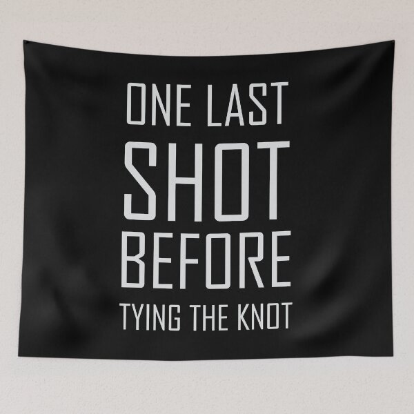 Item preview, One last shot before tying the knot designed and sold by SVDesignatVasil.