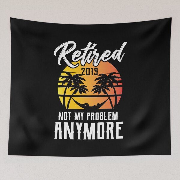 Item preview, Retired 2019 Not My Problem Retirement Gift Idea designed and sold by haselshirt.