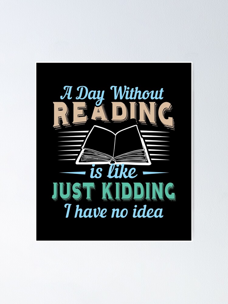 Reading Book Reading Just Kidding Birthday Gift Idea Poster By Haselshirt Redbubble