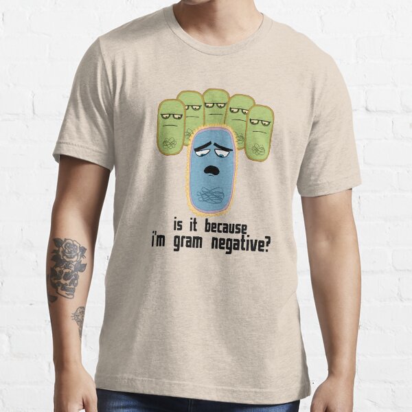 Is it because I'm Gram-negative? Essential T-Shirt