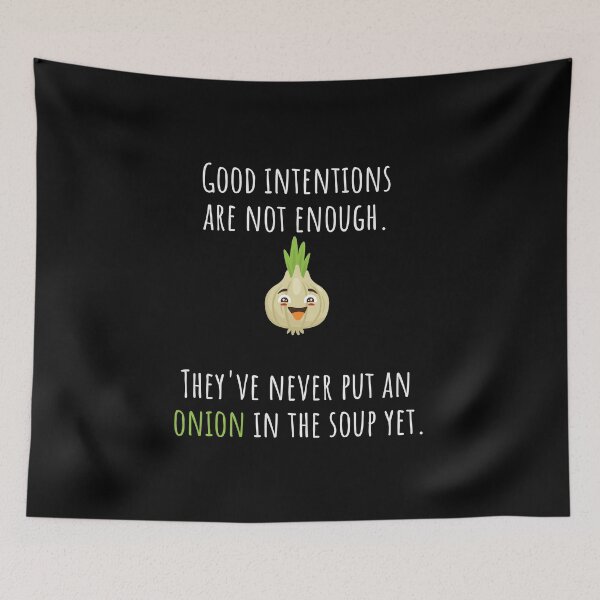 Item preview, Good Intentions Are Not Enough Onion Vegetable Shirt Funny Gift Tee designed and sold by haselshirt.