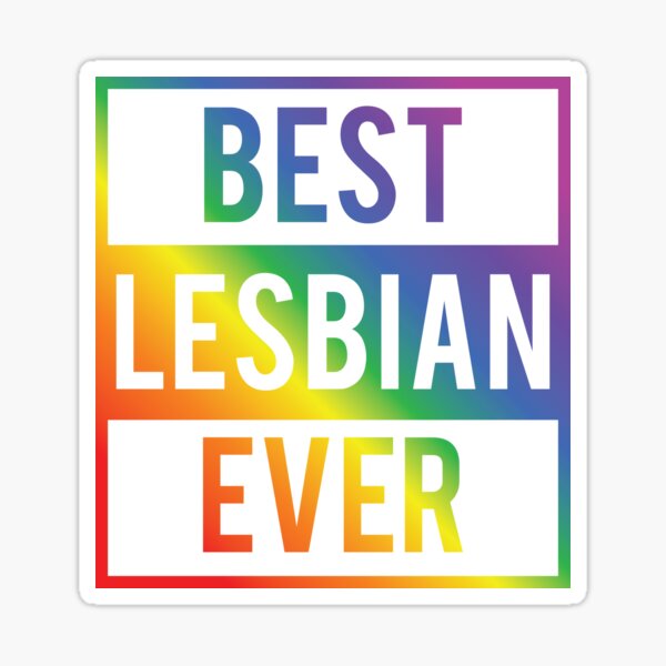 Lgbt Gay Pride Lesbian Best Lesbian Ever Sticker For Sale By