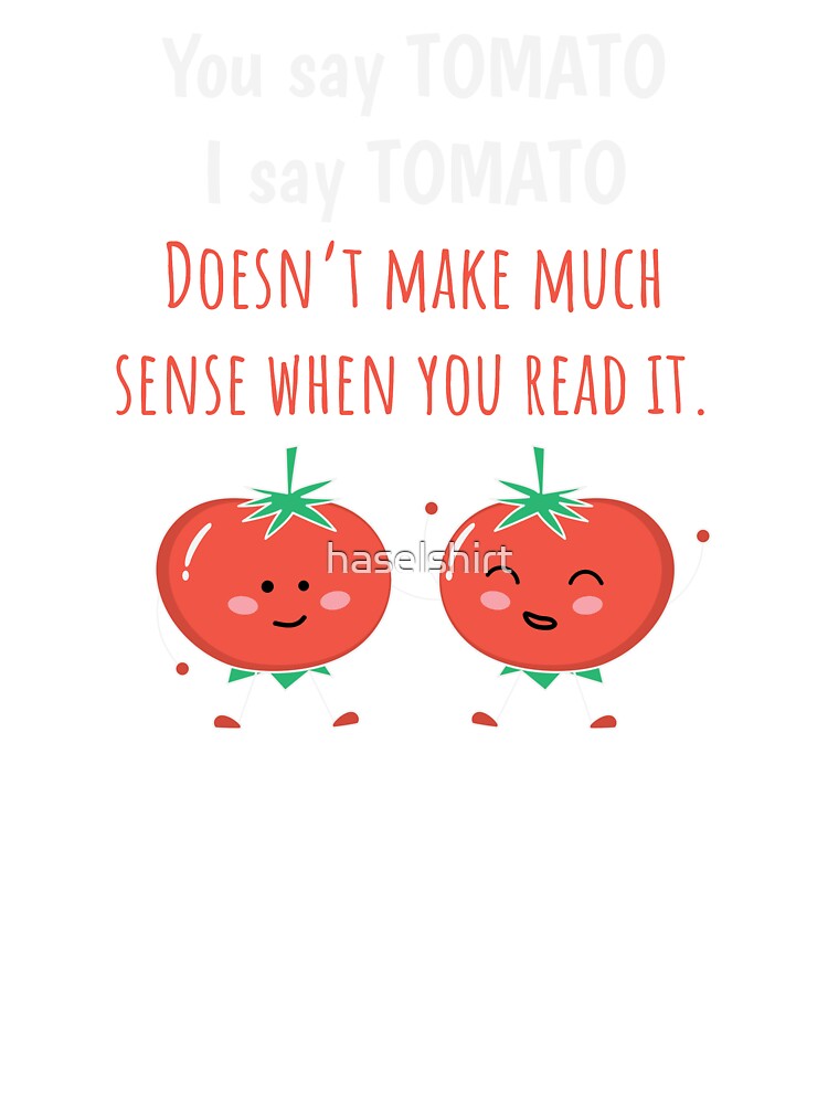 Tomato Shirt You Say Tomato I Say Funny Gift Tee Kids T Shirt By Haselshirt Redbubble