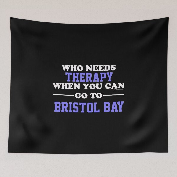 Item preview, Who Needs Therapy When You Can Go To Bristol Bay designed and sold by CoolApparelShop.