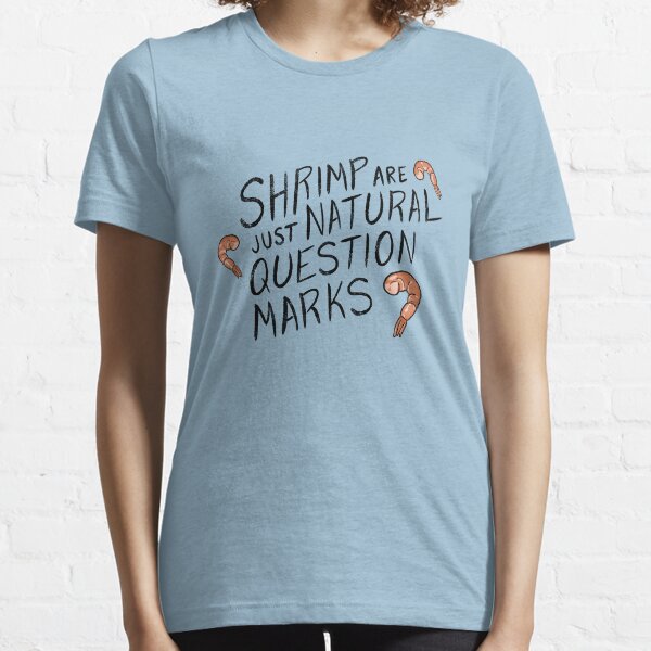 Shrimp are Natural Question Marks - Black Essential T-Shirt