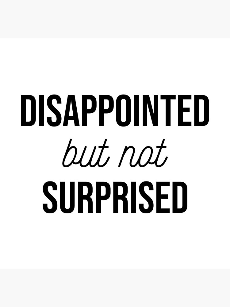 Мужчина в шоке. Женщина озадачена. Мужчина в шоке. Disappointed but not surprised откуда фраза. Женщина страх.