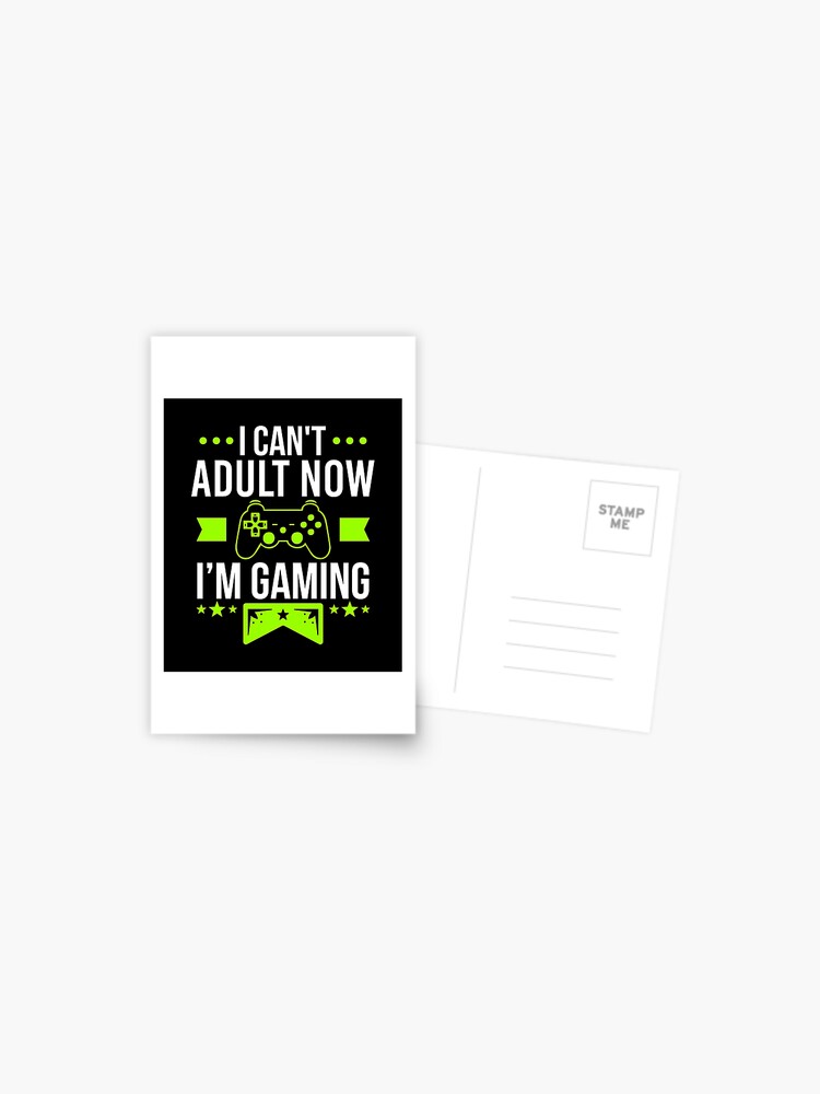 Gamer Shirt I can't Adult now I'm Gaming Gift Tee Postcard