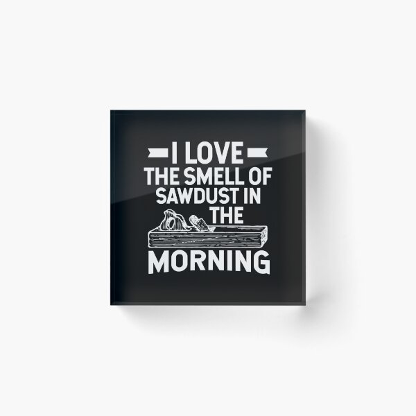 Item preview, Carpenters Shirt Have I Love The Smell Of Sawdust In The Morning Gift Tee designed and sold by haselshirt.