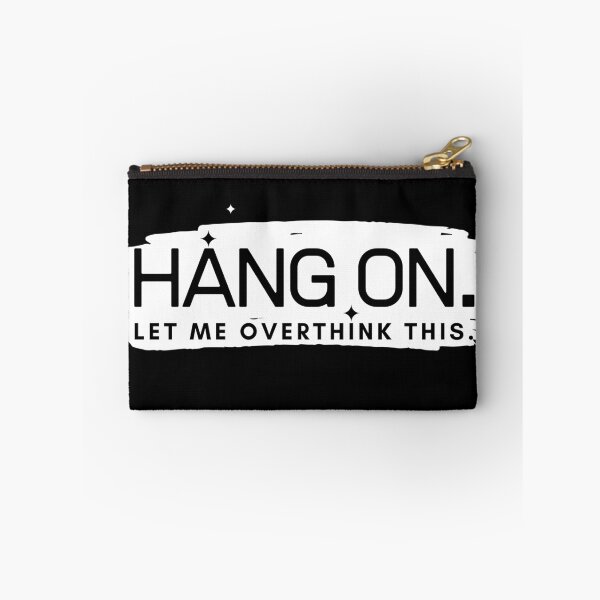 Item preview, Hang on. Let me overthink this. designed and sold by teepixo.