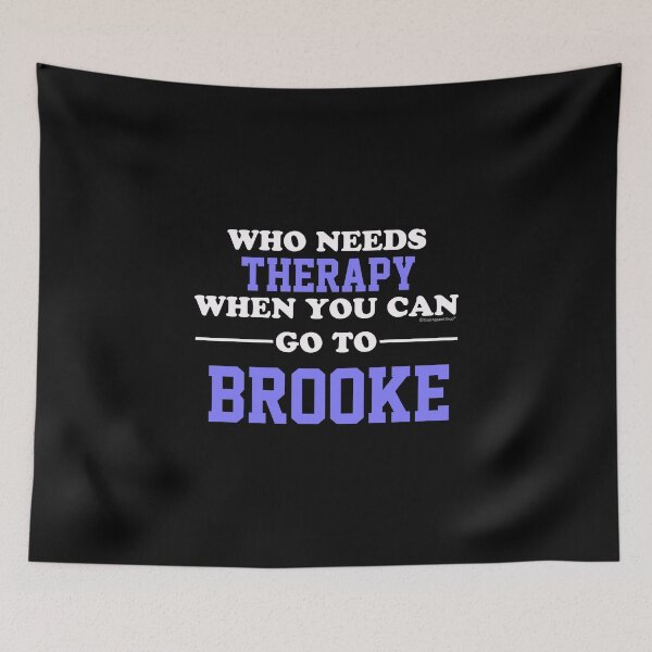 Item preview, Who Needs Therapy When You Can Go To Brooke designed and sold by CoolApparelShop.