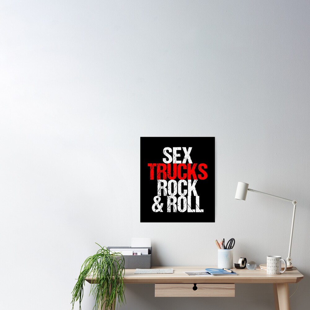Sex Trucks Rock N Roll Sexy Truck Driver T Poster For Sale By